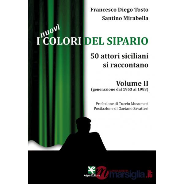 Nuovi colori del sipario. 50 attori siciliani si raccontano (I). Vol. 2: Generazione dal 1953 al 1983