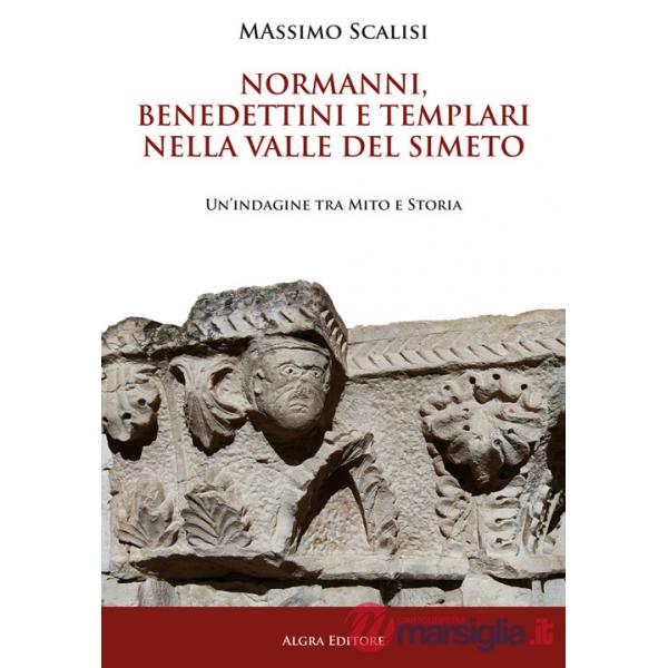 Normanni, benedettini e templari nella valle del Simeto. Un'indagine tra mito e storia