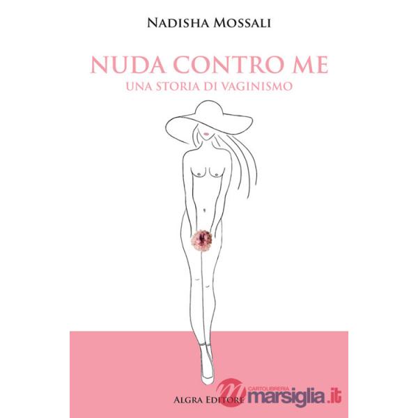 Nuda contro me. Una storia di vaginismo