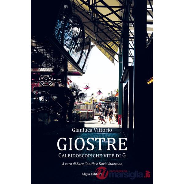 Giostre. Caleidoscopiche vite di G