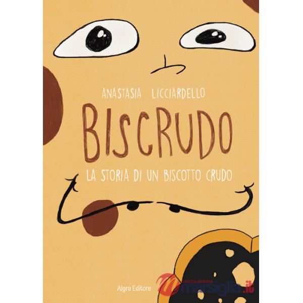 Biscrudo. La storia di un biscotto crudo