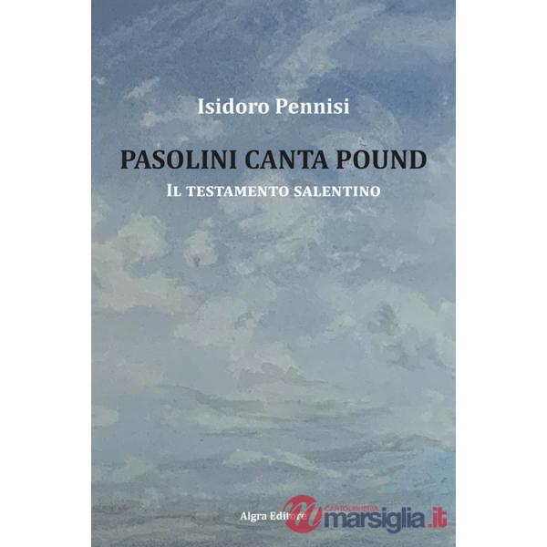 Pasolini canta Pound. Il testamento salentino