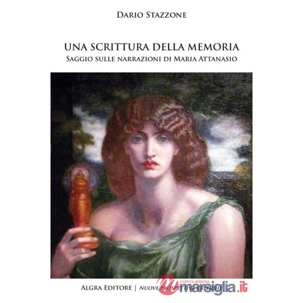 Scrittura della memoria. Saggio sulle narrazioni di Maria Attanasio (Una)