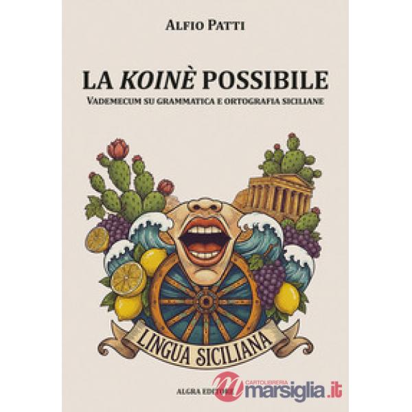 Koinè possibile. Vademecum su grammatica e ortografia siciliane (La)