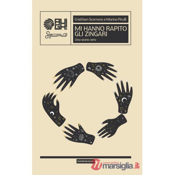 Mi hanno rapito gli zingari. Una storia vera