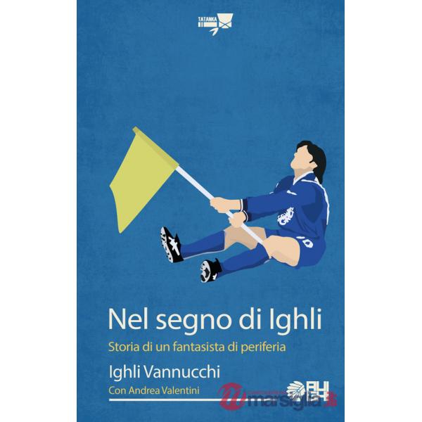 Nel segno di Ighli. Storia di un fantasista di periferia
