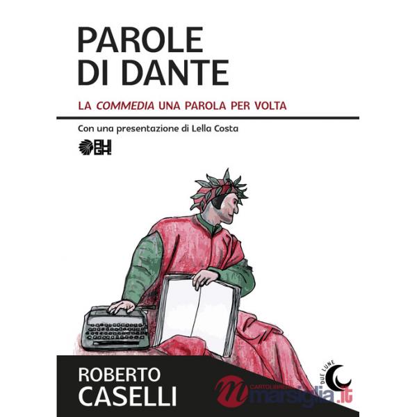 Parole di Dante. La «Commedia» una parola per volta