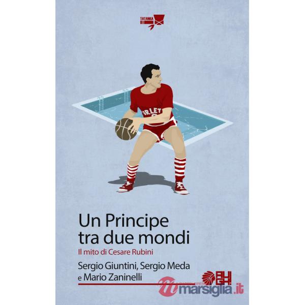 Principe tra due mondi. Il mito di Cesare Rubini (Un)