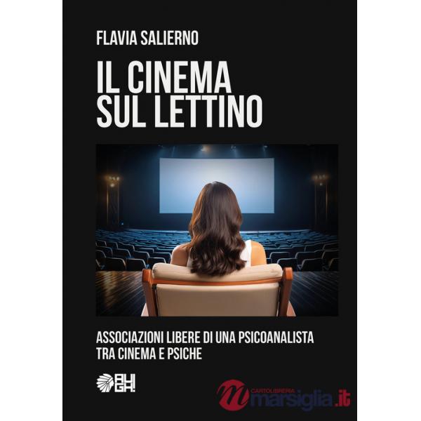 Cinema sul lettino. Associazioni libere di una psicoanalista tra cinema e psiche (Il)