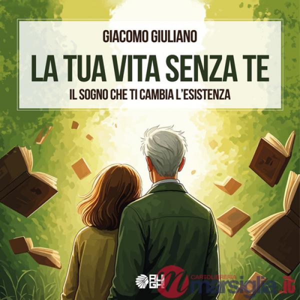 Tua vita senza te. Il sogno che ti cambia l'esistenza (La)