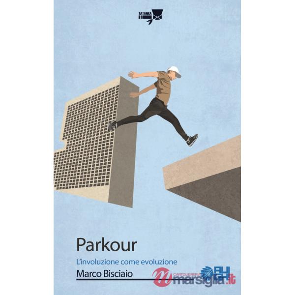 Parkour. L'involuzione come evoluzione