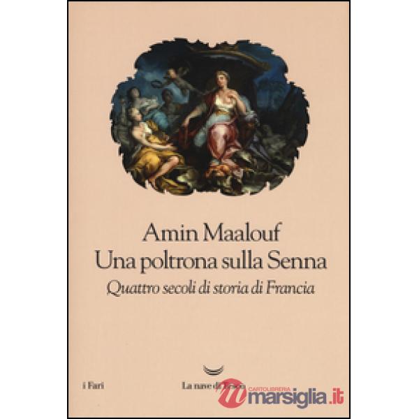 Poltrona sulla Senna. Quattro secoli di storia di Francia (Una)