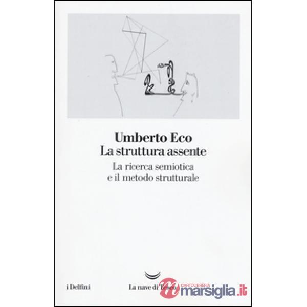 Struttura assente. La ricerca semiotica e il metodo strutturale (La)