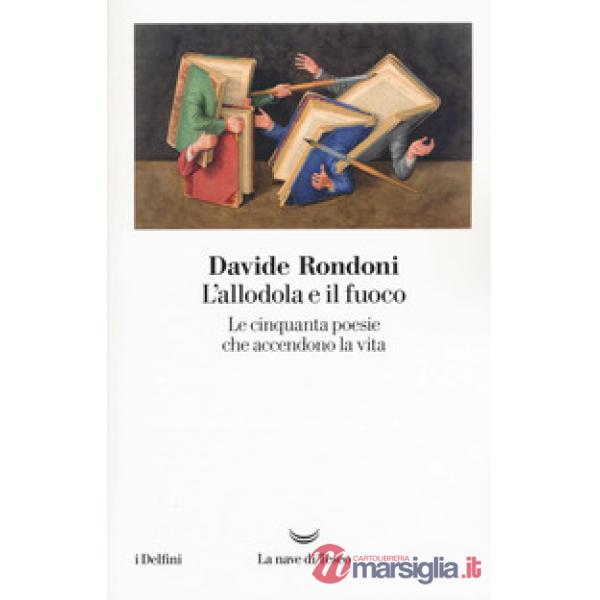 Allodola e il fuoco. Le cinquanta poesie che accendono la vita (L')