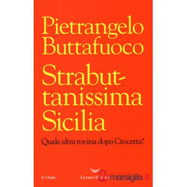 Strabuttanissima Sicilia. Quale altra rovina dopo Crocetta?