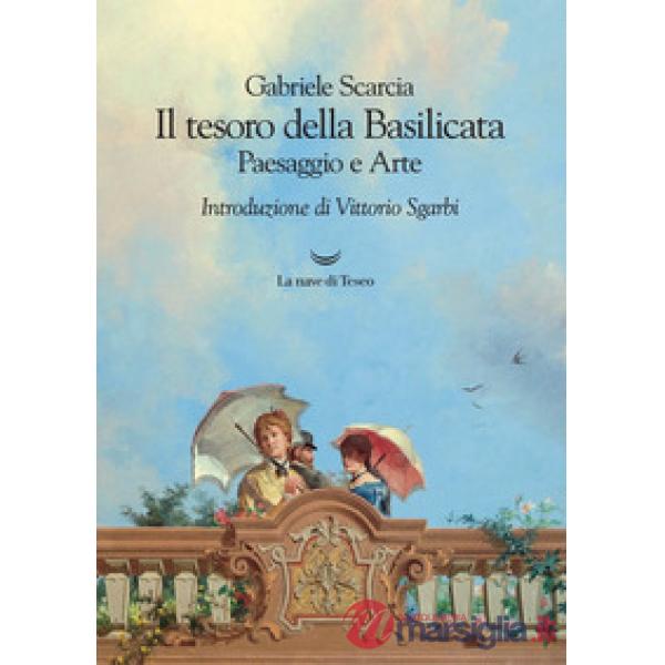 Tesoro della Basilicata. Paesaggio e arte (Il)