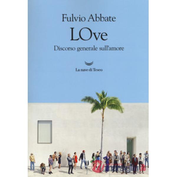 LOve. Discorso generale sull'amore