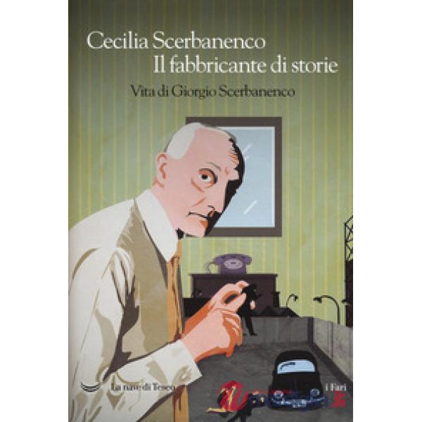 Fabbricante di storie. Vita di Giorgio Scerbanenco (Il)
