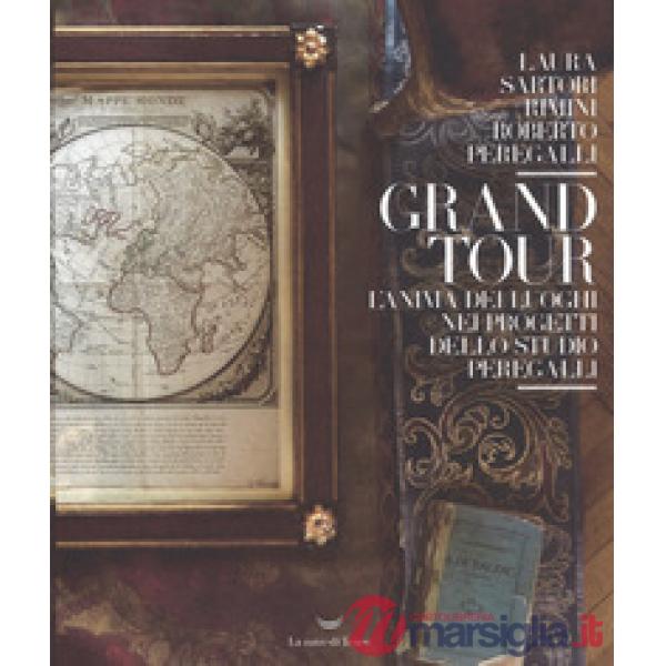 Grand tour. L'anima dei luoghi nei progetti dello Studio Peregalli. Ediz. a colori