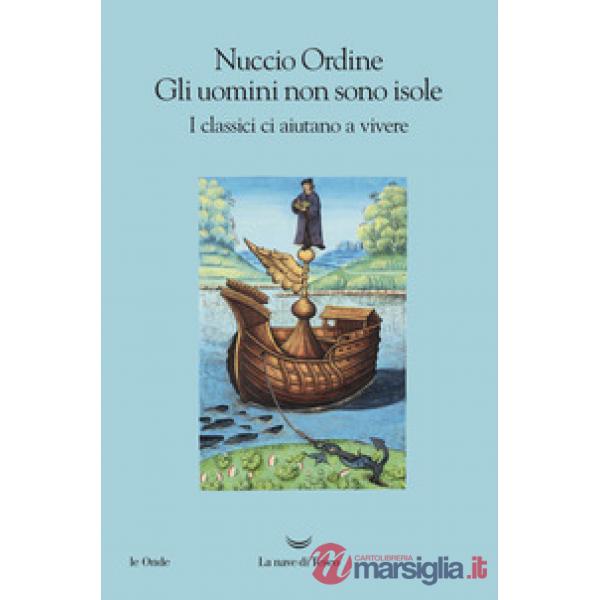 Uomini non sono isole. I classici ci aiutano a vivere (Gli)