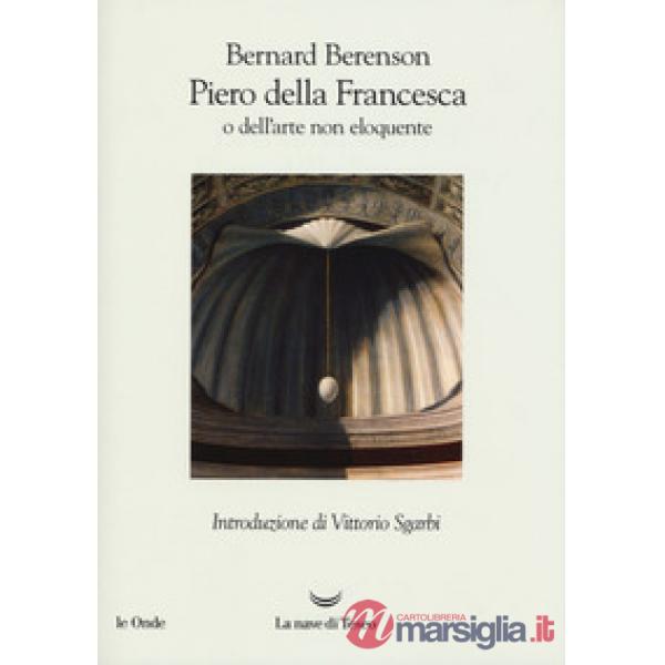 Piero della Francesca, o dell'arte non eloquente