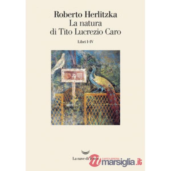 Natura di Tito Lucrezio Caro. Libri I-IV (La)