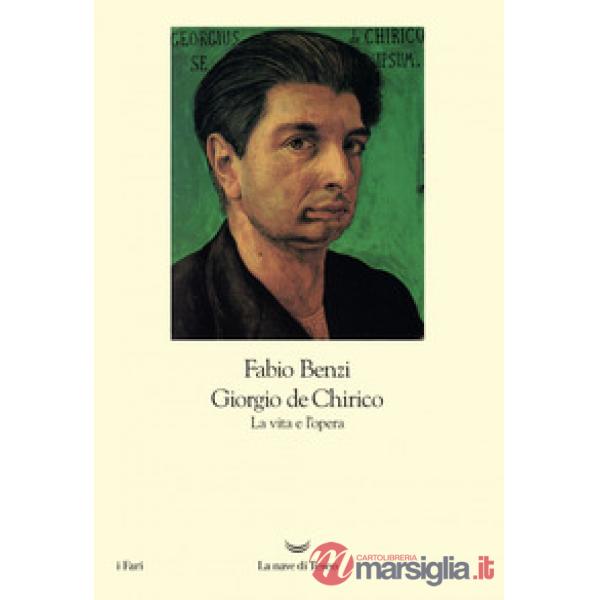 Giorgio De Chirico. La vita e l'opera