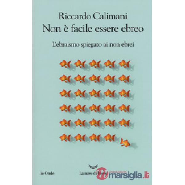 Non è facile essere ebreo. L'ebraismo spiegato ai non ebrei