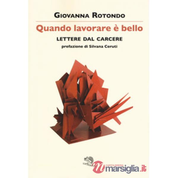 Quando lavorare è bello. Lettere dal carcere
