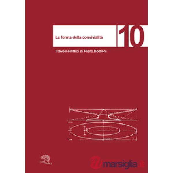 Forma della convivialità. I tavoli ellittici di Piero Bottoni. Ediz. italiana e 