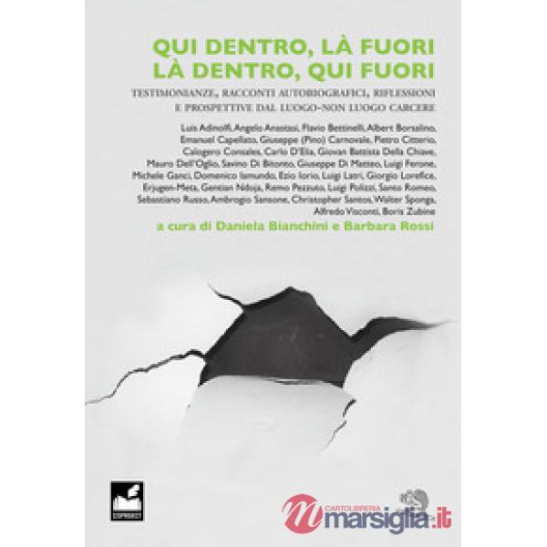 Qui dentro, là fuori. Là dentro, qui fuori. Testimonianze, racconti autobiografici, riflessioni e prospettive dal luogo-non luog