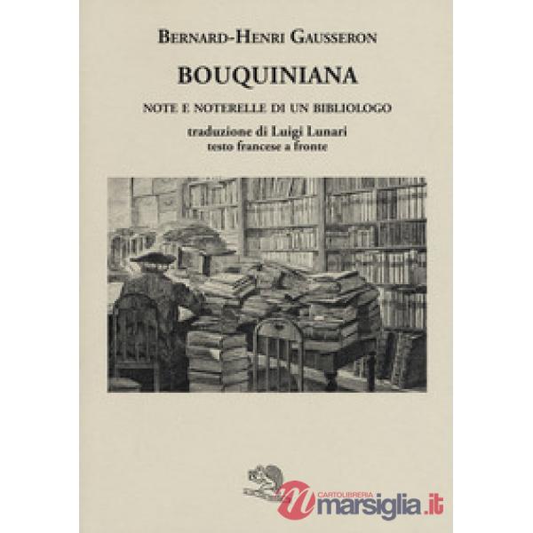 Bouquiniana. Note e noterelle di un bibliologo. Testo francese a fronte