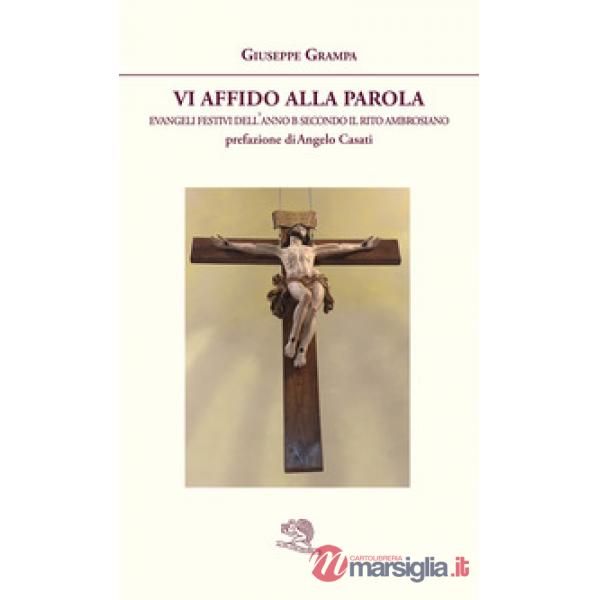 Vi affido alla Parola. Evangeli festivi dell'anno B secondo il rito ambrosiano