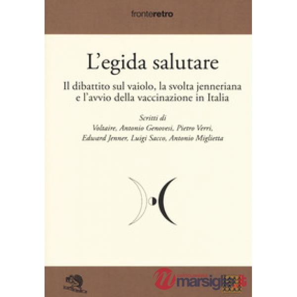 Egida salutare. Il dibattito sul vaiolo, la svolta jenneriana e l'avvio della va