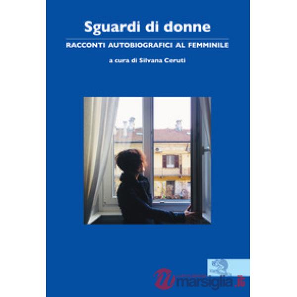 Sguardi di donne. Racconti autobiografici al femminile