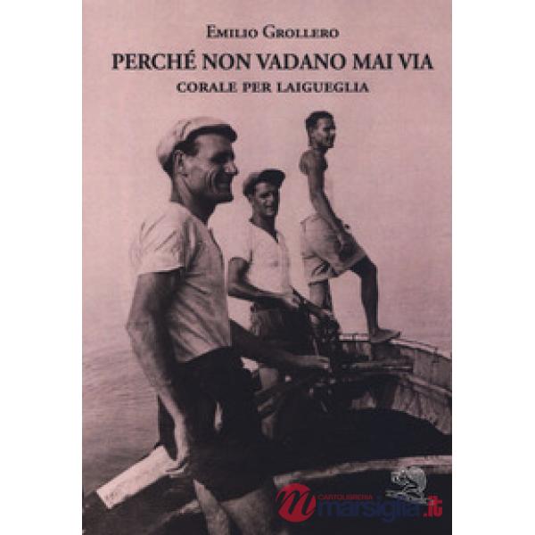 Perché non vadano mai via. Corale per Laigueglia