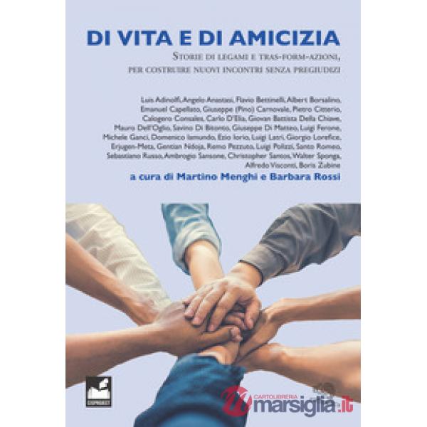 Di vita e di amicizia. Storie di legami e tras-form-azioni, per costruire nuovi incontri senza pregiudizi