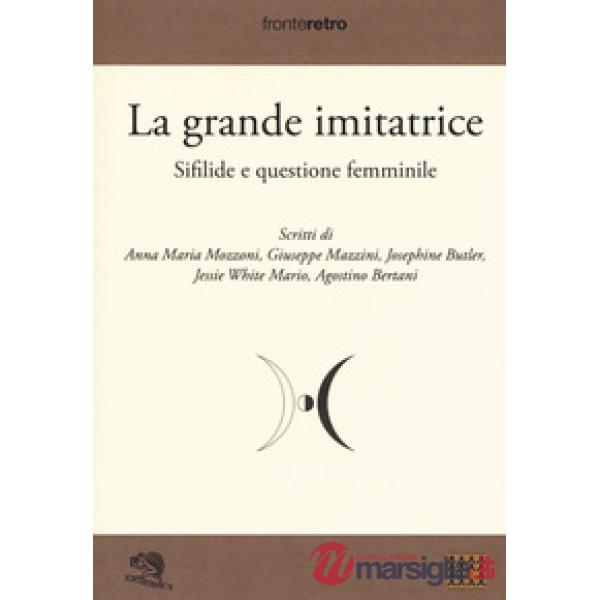 Grande imitatrice. Sifilide e questione femminile (La)