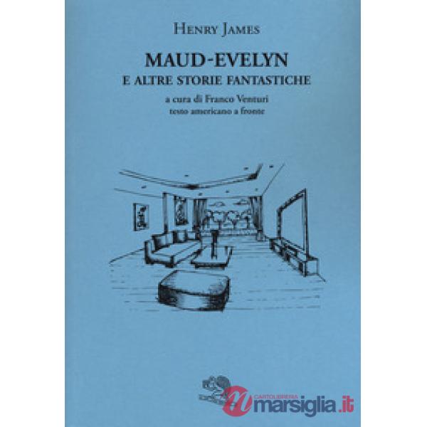 Maud-Evelyn e altre storie fantastiche. Testo americano a fronte