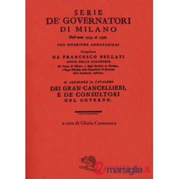 Serie de' governatori di Milano dall'anno 1535 al 1776 con istoriche annotazioni