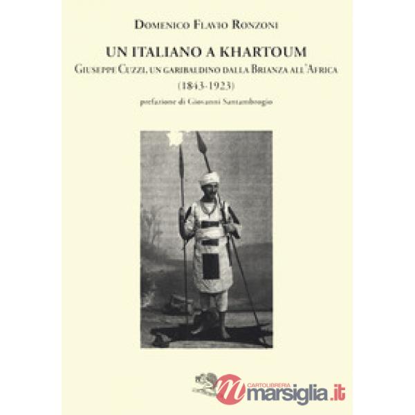 Italiano a Khartoum. Giuseppe Cuzzi, un garibaldino dalla Brianza all'Africa (18