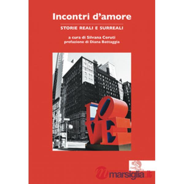 Incontri d'amore. Storie reali e surreali