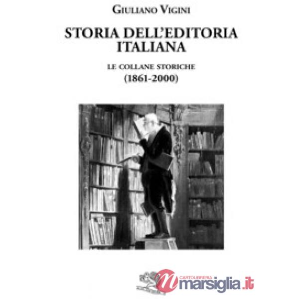 Storia dell'editoria italiana. Le collane storiche (1861-2000)