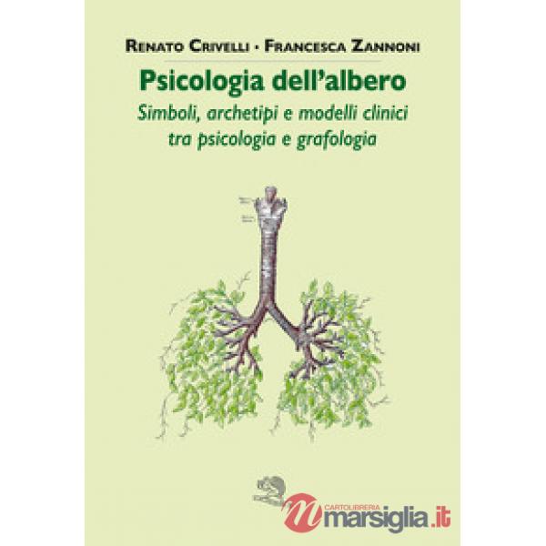 Psicologia dell'albero. Simboli, archetipi e modelli clinici tra psicologia e grafologia