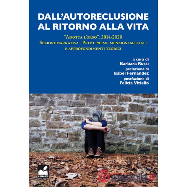 Dall'autoreclusione al ritorno alla vita. «Adotta l'orso», 2014-2020. Sezione narrativa. Primi premi, menzioni speciali e approf