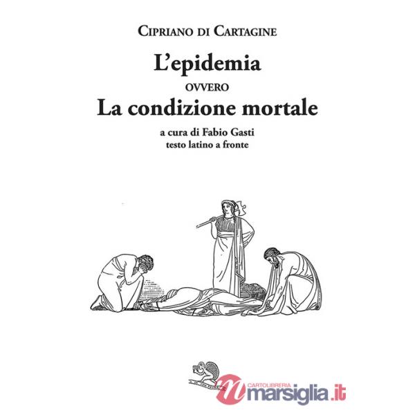 Epidemia ovvero La condizione mortale. Testo latino a fronte (L')