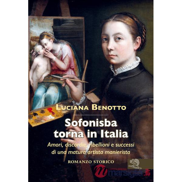 Sofonisba torna in Italia. Amori, discordie, ribellioni e successi di una matura artista manierista