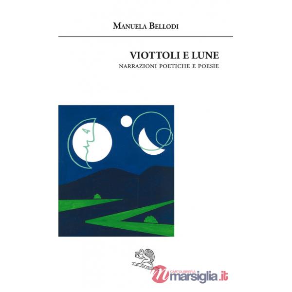 Viottoli e lune. Narrazioni poetiche e poesie
