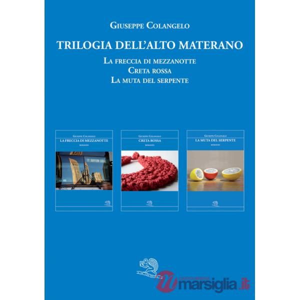 Trilogia dell'Alto Materano: La freccia di mezzanotte-Creta rossa-La muta del serpente