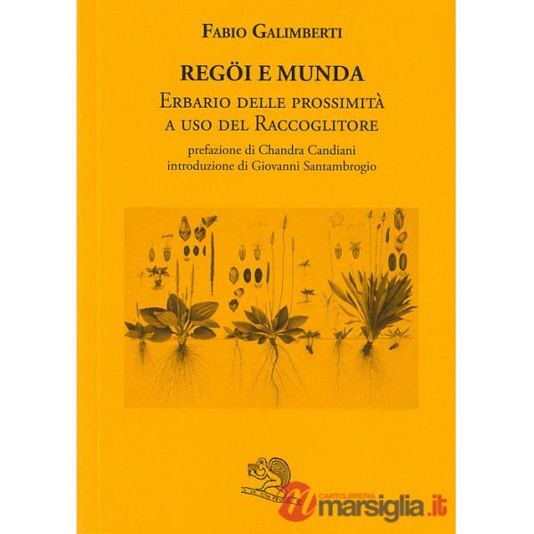 Regöi e munda. Erbario delle prossimità a uso del raccoglitore